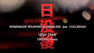 Homemade Weapons & Gremlinz ft. Collinjah 'After Dark' (J:Kenzo Remix)