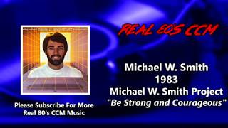 Michael W.  Smith - Be Strong and Courageous (HQ)