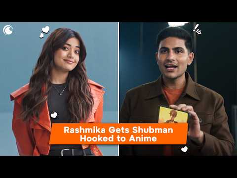 Shubman Gill Gets Hooked On Anime Ft. Rashmika Mandanna | Crunchyroll