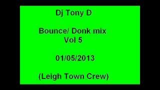 Dj Tony D bonce/ donk mix vol 5 (01-05-2013)