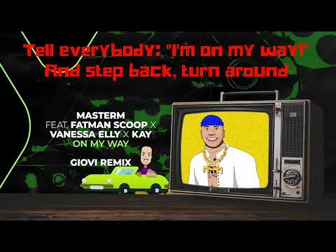 MasterM feat. Fatman Scoop x Vanessa Elly x Kay - “On My Way" (Giovi Remix)