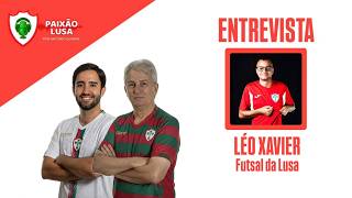 Canal Paixão Lusa - 13/10/26 - ENTREVISTA COM LÉO XAVIER, DO FUTSAL DA PORTUGUESA
