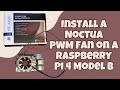 Installing A Noctua PWM Fan On A Raspberry Pi 4