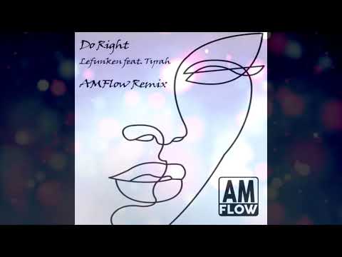 Lefunken Feat Tyrah  -  "Do Right"  (AMFlow Main Remix)