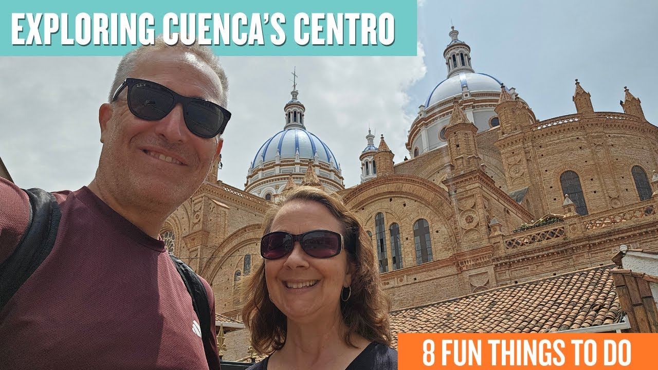 Cuenca, Ecuador Exploring Centro - 8 Fun Things To Do