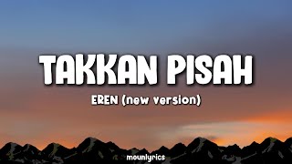 Download lagu Eren - Takkan Pisah | Lirik Lagu Indonesia | Takkan ada yang pisahkan kita lirik mp3