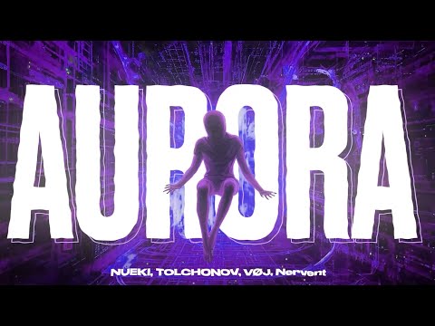 NUEKI, TOLCHONOV, VØJ, Narvent - AURORA (SLOWED)