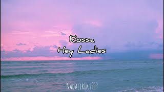 Download lagu Rossa - Hey Ladies (Lirik) mp3