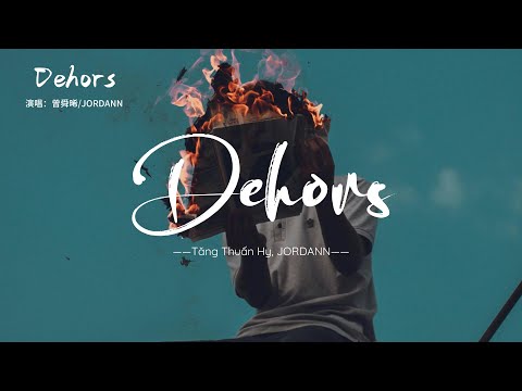 [Vietsub+Pinyin] Tăng Thuấn Hy, JORDANN - Dehors | 曾舜晞/JORDANN - Dehors