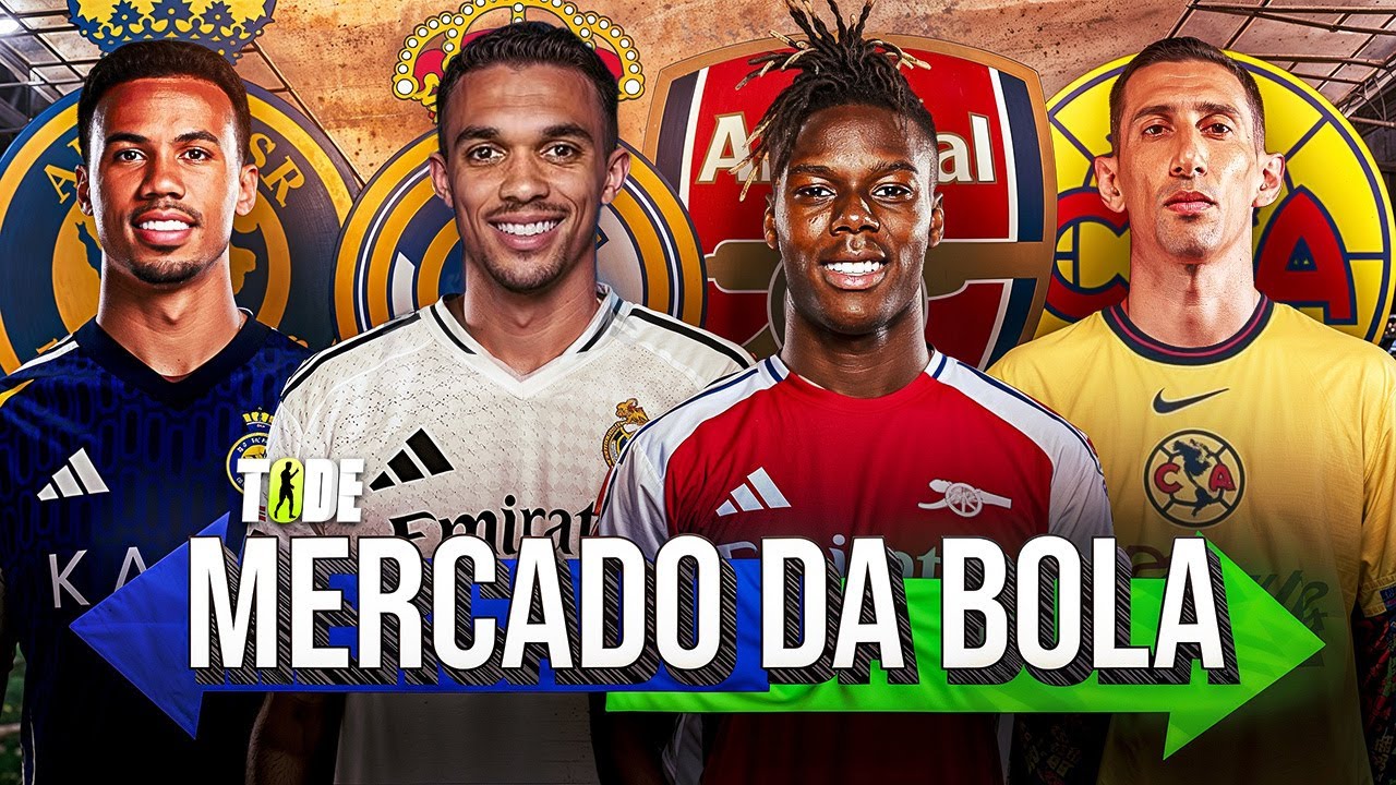 MERCADO DA BOLA - ARNOLD 99% FECHADO l ARSENAL NA FRENTE POR N. WILLIAMS l G. MAGALHÃES, DI MARIA e+