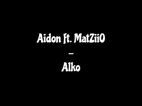 Aidon ft. MatZiiO - Alko