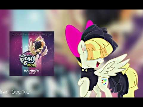 [SONG] My Little Pony The Movie - Rainbow - By SIA (From The Original Motion Picture Soundtrack)