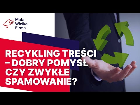 Co tracisz, jeżeli nie robisz recyklingu treści?