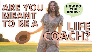 Are You Meant To Be A Life Coach? (Full Podcast Episode)