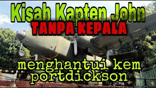Download lagu Kisah Kapten John Menghantui Kem Port Dickson... mp3