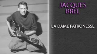 JACQUES BREL - LA DAME PATRONESSE