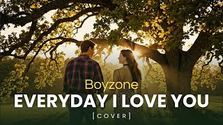 Download lagu Boyzone - Everyday I Love You  (Cover) mp3