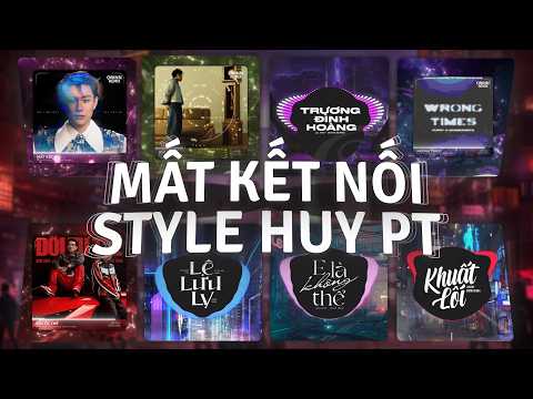 MẤT KẾT NỐI Remix Style Huy Pt - TOP 30 Nhạc Remix TikTok TOP 1 ĐANG THỊNH HÀNH Triệu View