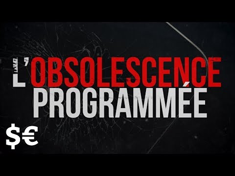 OBSOLESCENCE PROGRAMMÉE : une conspiration ?