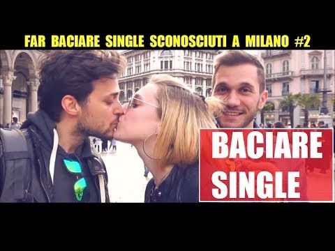 FAR BACIARE SINGLE SCONOSCIUTI A MILANO #2: Trovare l'uomo ideale - Giacomo Hawkman