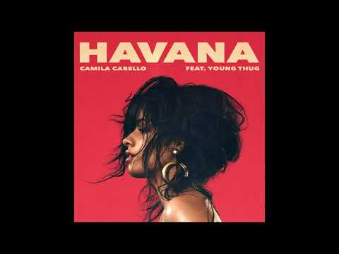 Camila Cabello - Havana ft. Young Thug
