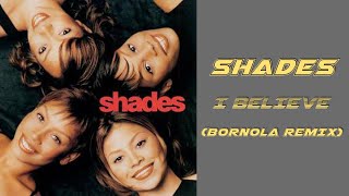 SHADES - I Believe (Bornola Remix) - Demo Unreleased
