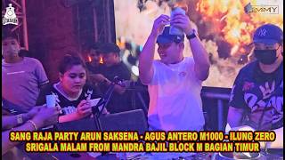 Download lagu SANG RAJA PARTY ARUN SAKSENA   AGUS ANTERO M1000  ILUNG ZERO SRIGALA MALAM FROM MANDRA BAJIL BLOCK M mp3