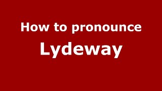 How to pronounce Lydeway
