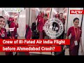 FACT CHECK Does Viral Video Show Crew Of Ill Fated Air India Flight In Good Cheer Before The Crash