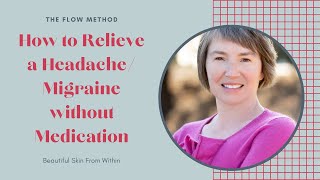 How to Relieve a Headache/ Migraine without Medication