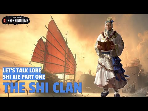 The Shi Clan - Shi Xie Part One | Let's Talk Lore Total War: Three Kingdoms
