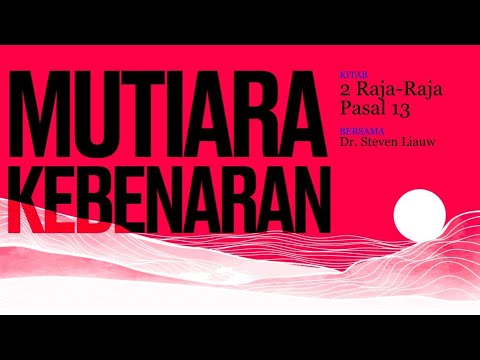 MUTIARA KEBENARAN 302-2 Raja-Raja Pasal 13 | DR. Steven E. Liauw