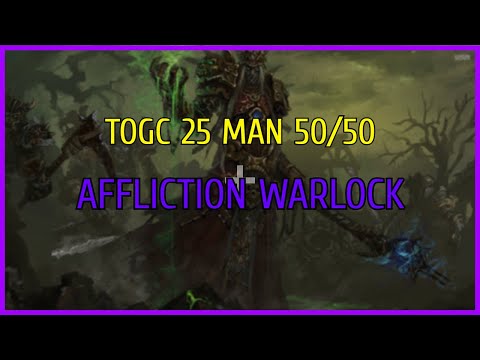 TOGC 25MAN 50/50 | Affliction warlock