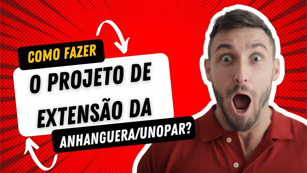 PROJETO DE EXTENSÃO ANHANGUERA/UNOPAR 2024 - COMO FAZER?
