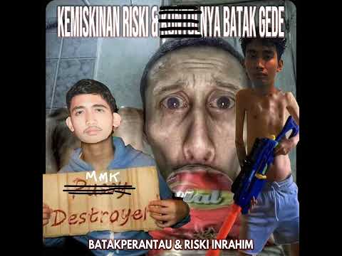 Batak Perantau & Riski Inrahim - KEMISKINAN RISKI & KNTL BATAK GEDE