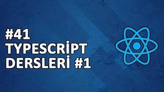 41) TYPESCRIPT KULLANIMI #1 | REACT DERSLERİ