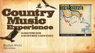 Chet Atkins - Shadow Waltz - Country Music Experience