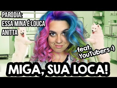MIGA SUA LOCA - Essa Mina é Louca Paródia - Nunca Te Pedi Nada