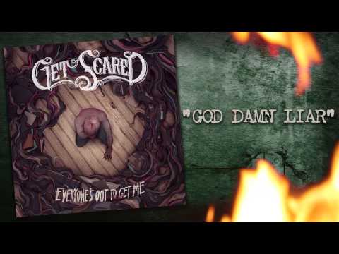 Get Scared - God Damn Liar (Everyone's Out To Get Me)