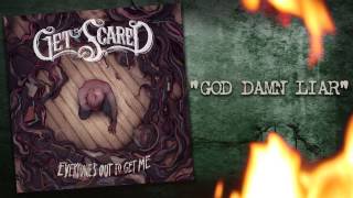 Get Scared - God Damn Liar (Everyone's Out To Get Me)
