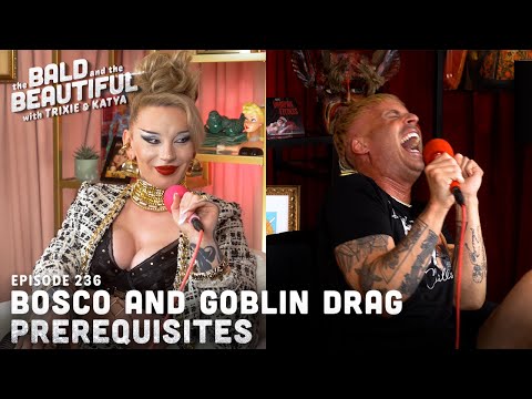 Bosco and Goblin Drag Prerequisites with Katya | The Bald and the Beautiful with Trixie and Katya