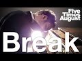 Five Times August "Break" - Official Music Video
