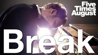 Five Times August "Break" - Official Music Video