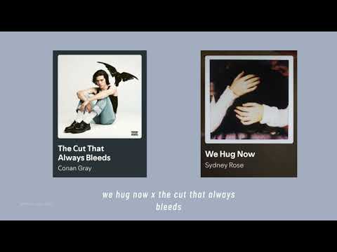 we hug now x the cut that always bleeds // full version