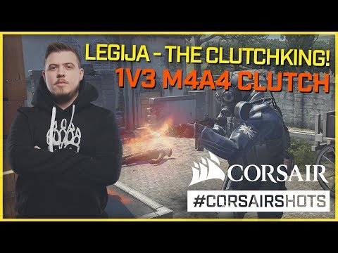 #CORSAIRSHOTS | LEGIJA - the Clutchking!