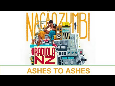 Ashes to Ashes - Músicas do Radiola NZ - Nação Zumbi