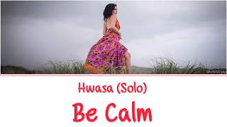 HWASA of MAMAMOO (마마무) solo - BE CALM/ BECOMING NUMB [Han|Rom|Eng] color coded lyrics