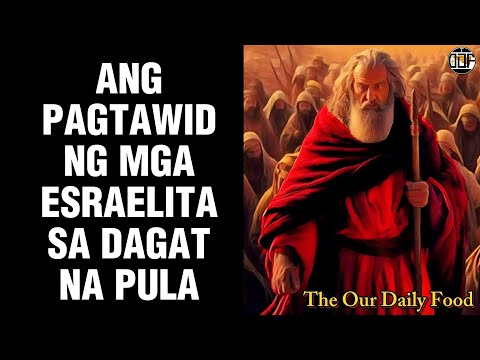 ANG PAGTAWID NG MGA ESRAELITA SA DAGAT NA PULA | EXODUS 13:17 - 22, 14:1 - 31 | ANG BIBLIYA