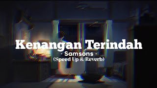 Download lagu Kenangan Terindah - Samsons (Speed Up & Reverb) Tiktok Version mp3 Download lagu Kenangan Terindah - Samsons (Speed Up & Reverb) Tiktok Version mp3