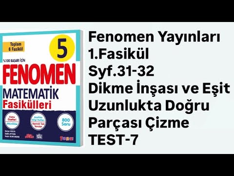 5.SINIF FENOMEN 1.FASİKÜL S.31-32 DİKME İNŞAASI VE EŞİT UZUNLUKTA DOĞRU PARÇASI ÇİZME TEST-7